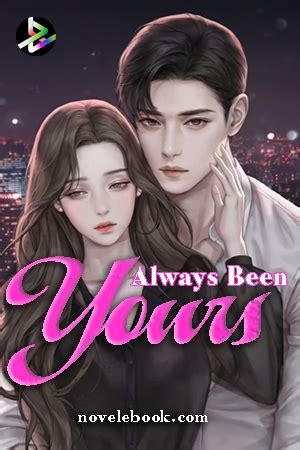 Read <b>Always</b> <b>Been</b> <b>Yours</b> <b>novel</b> full story online on Joyread Website and App. . Always been yours novel chapter 75